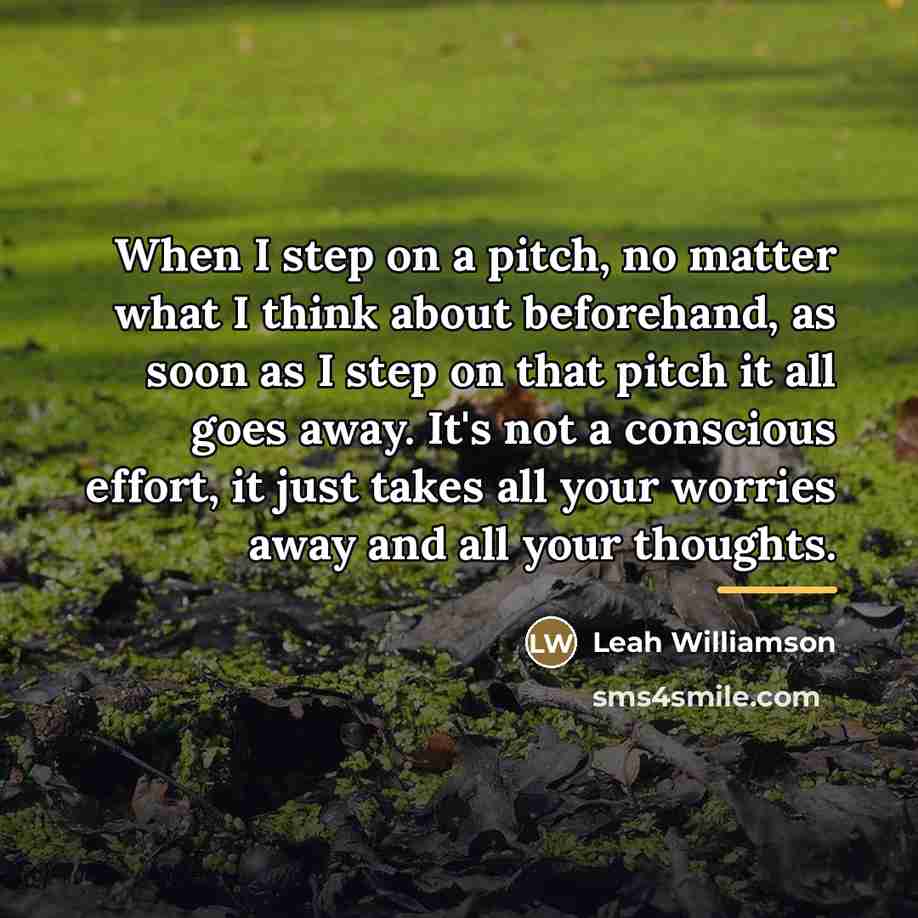 “When I step on a pitch, no matter what I…” quote by Leah Williamson