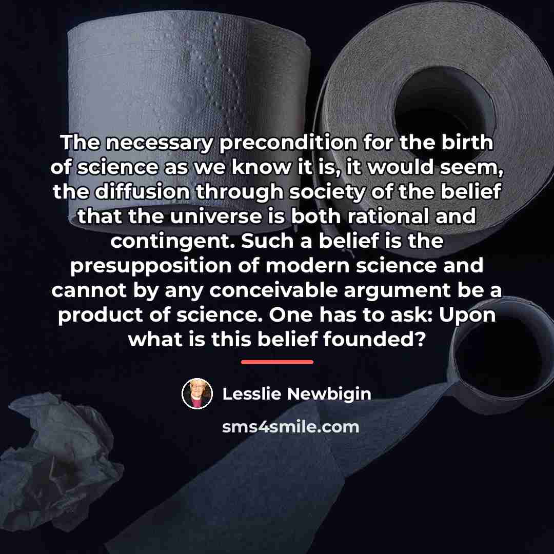 “The necessary precondition for the birth of science as we…” quote by Lesslie Newbigin