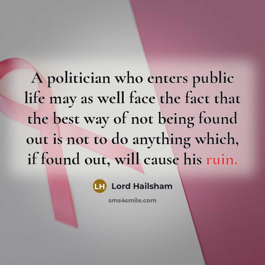 “A politician who enters public life may as well face…” quote by Lord Hailsham