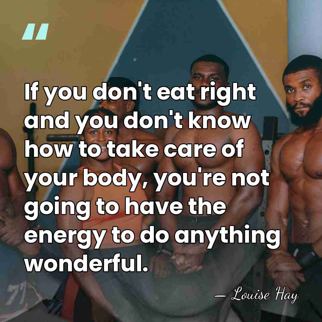 If you don't eat right and you don't know how to take&hellip; - Louise Hay