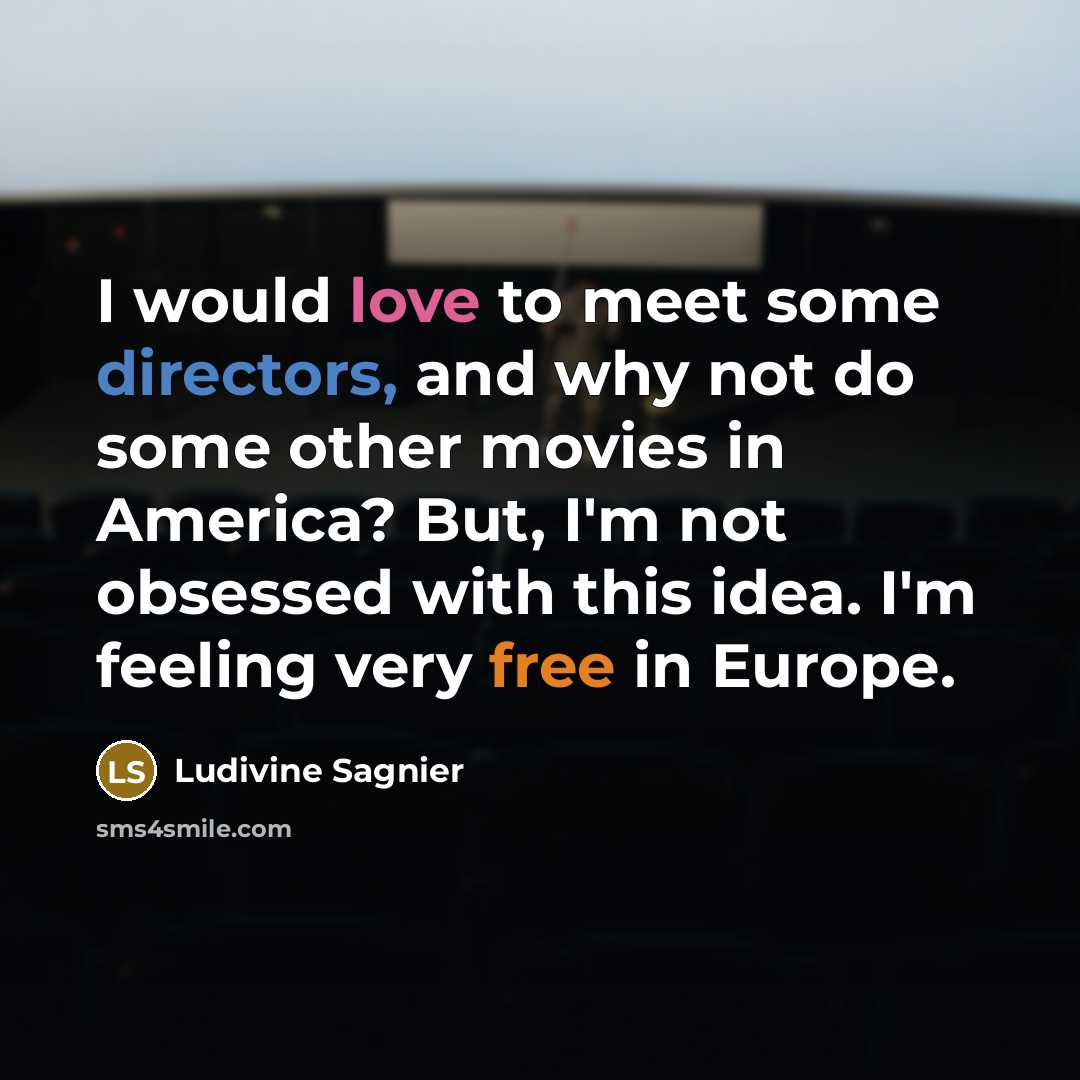 “I would love to meet some directors, and why not…” quote by Ludivine Sagnier