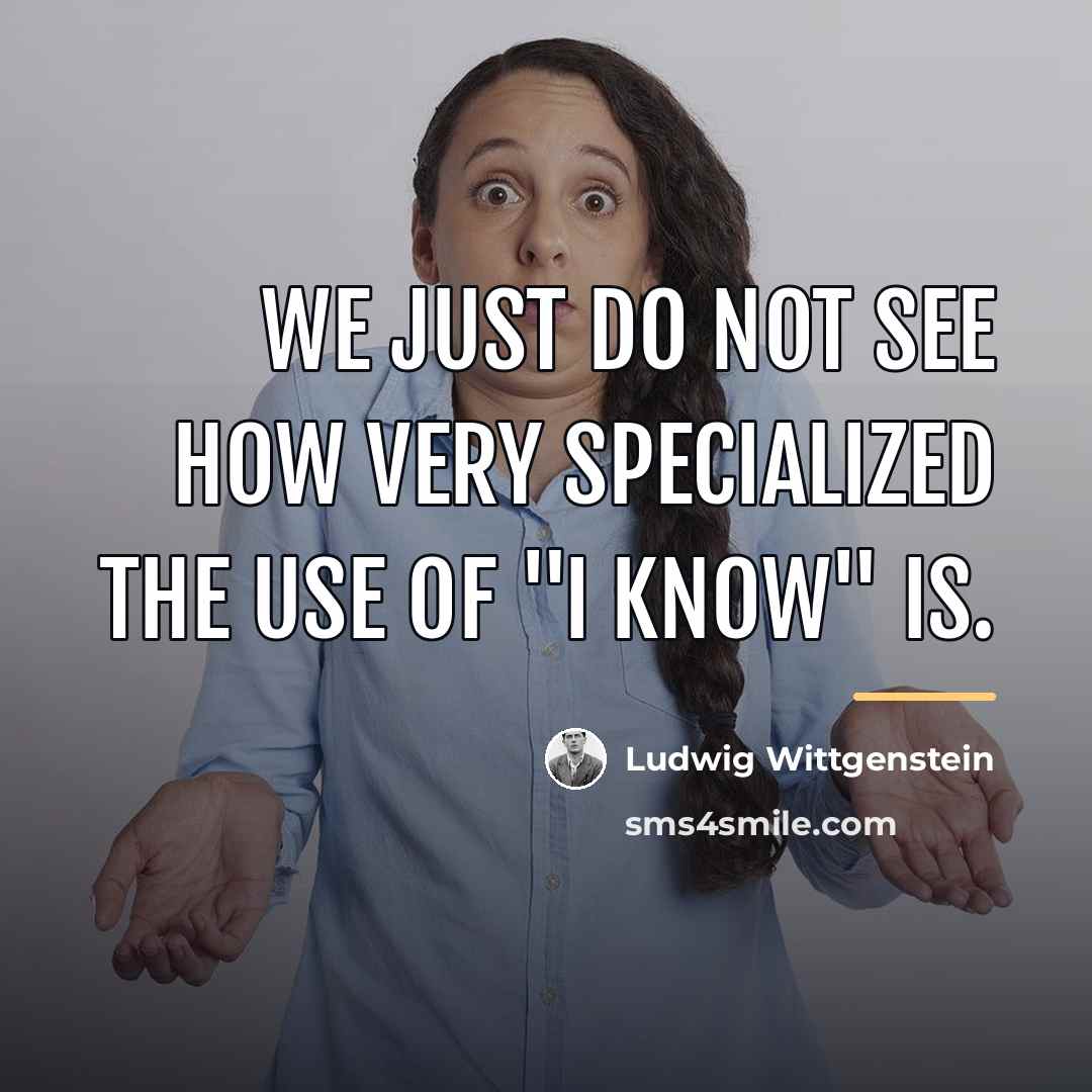 “We just do not see how very specialized the use…” quote by Ludwig Wittgenstein