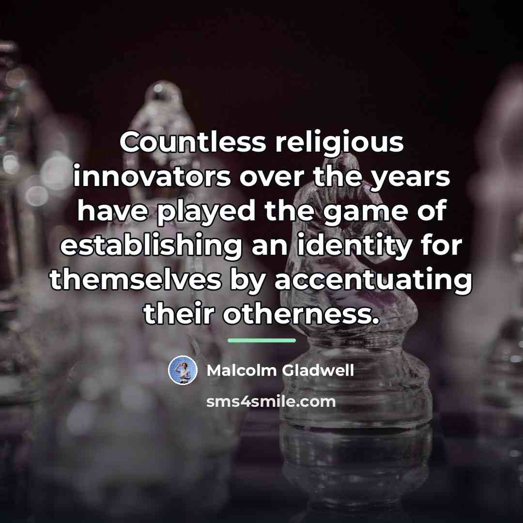 “Countless religious innovators over the years have played the game…” quote by Malcolm Gladwell