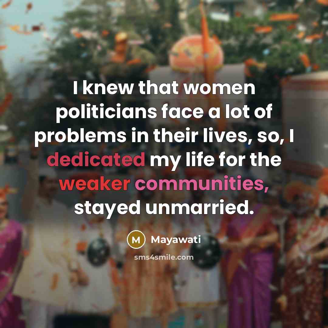 “I knew that women politicians face a lot of problems…” quote by Mayawati