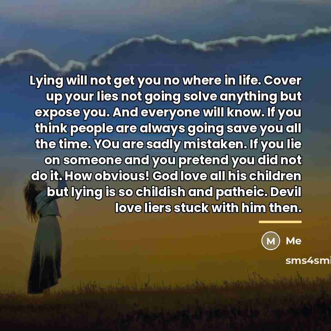 “Lying will not get you no where in life. Cover…” quote by Me