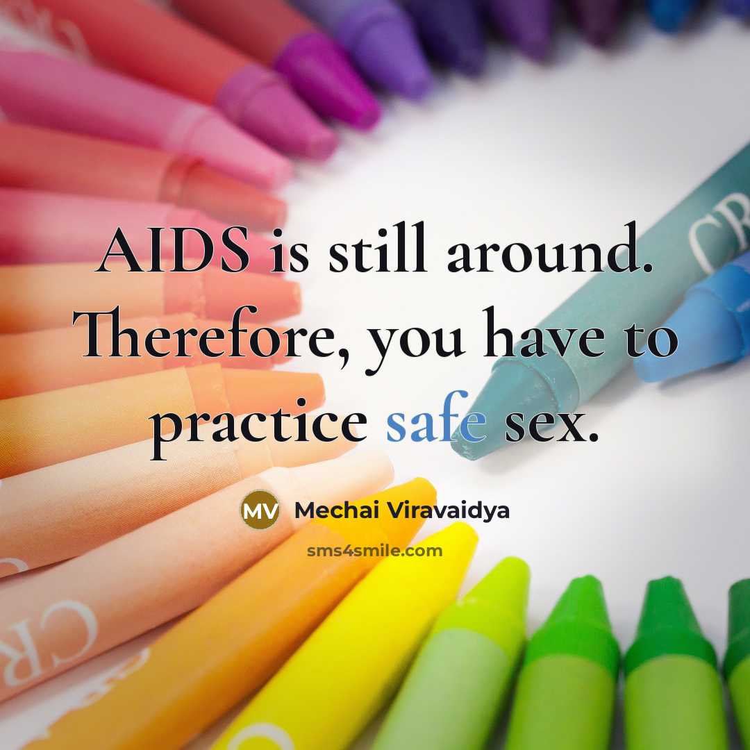 “AIDS is still around. Therefore, you have to practice safe…” quote by Mechai Viravaidya