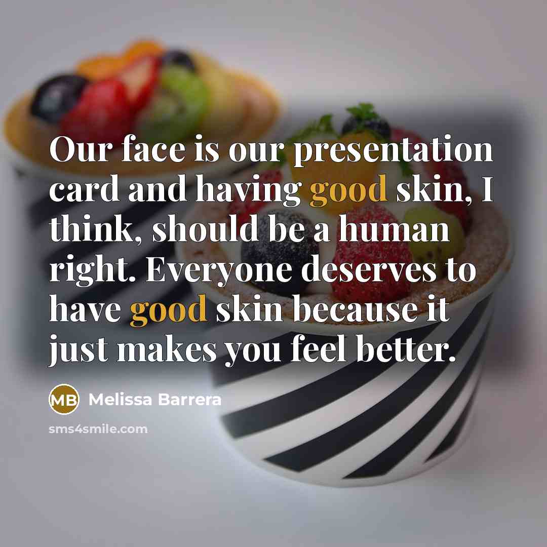 “Our face is our presentation card and having good skin,…” quote by Melissa Barrera