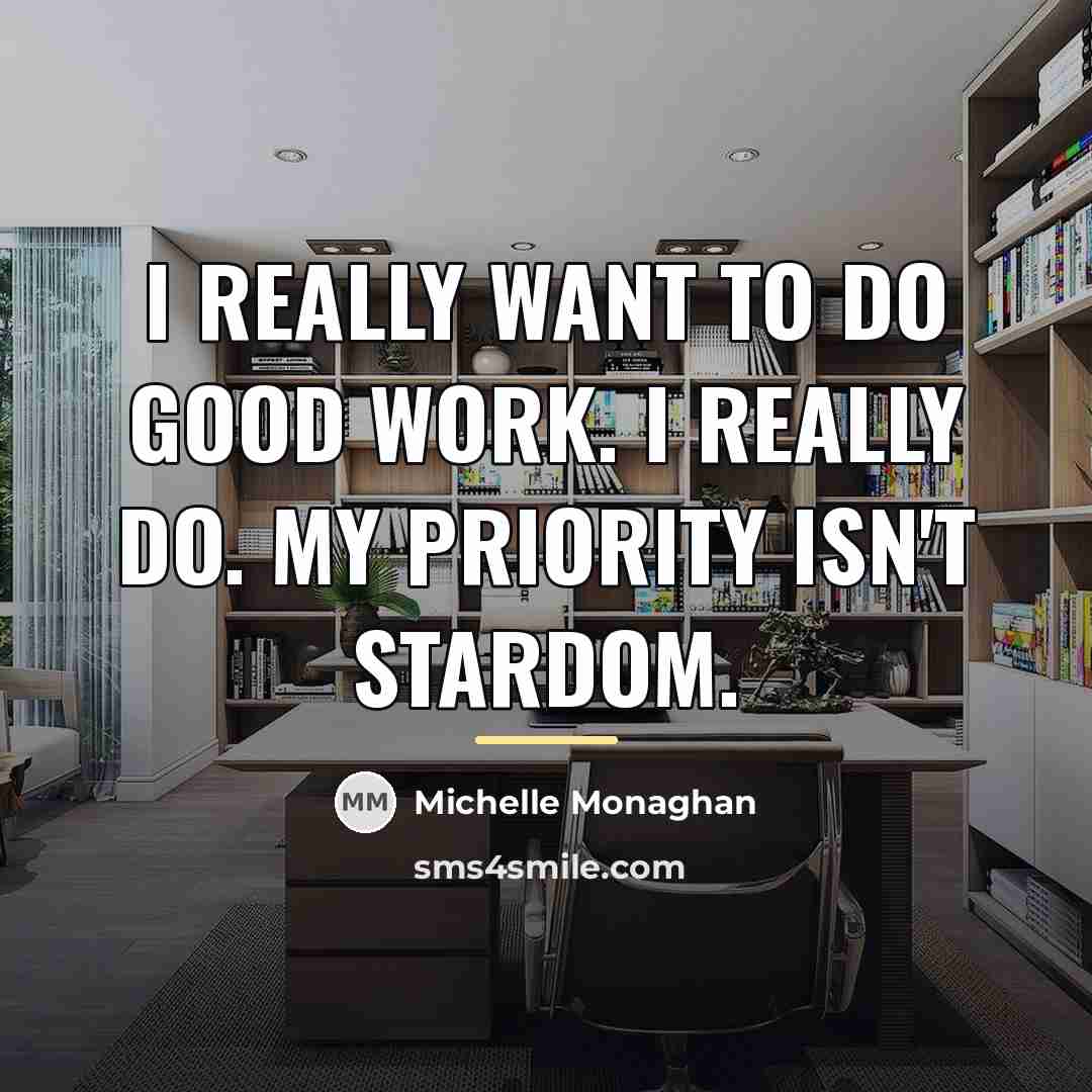 “I really want to do good work. I really do.…” quote by Michelle Monaghan
