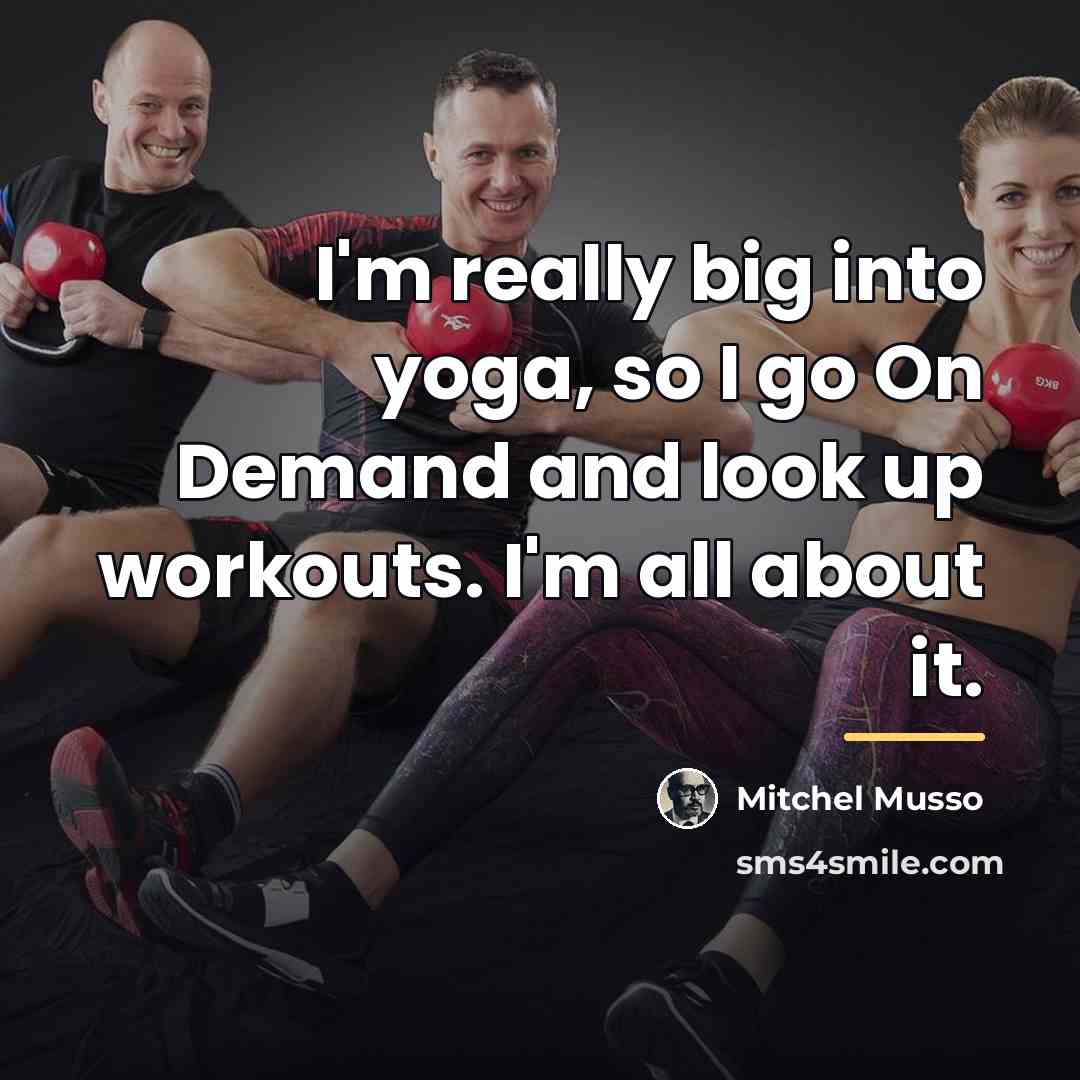 “I'm really big into yoga, so I go On Demand…” quote by Mitchel Musso