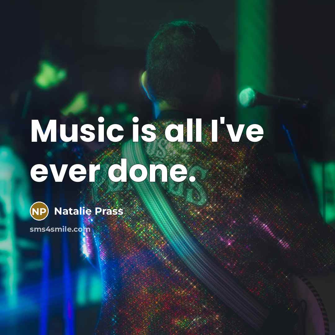 “Music is all I've ever done.…” quote by Natalie Prass