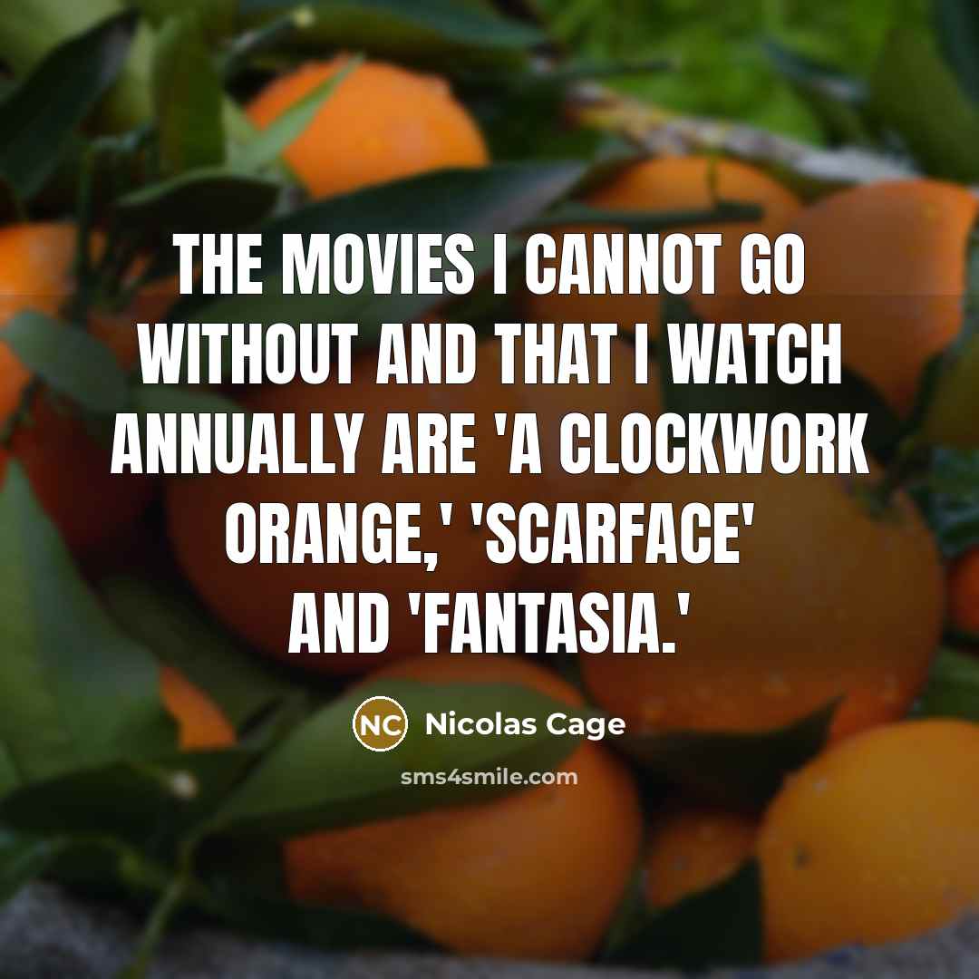 “The movies I cannot go without and that I watch…” quote by Nicolas Cage
