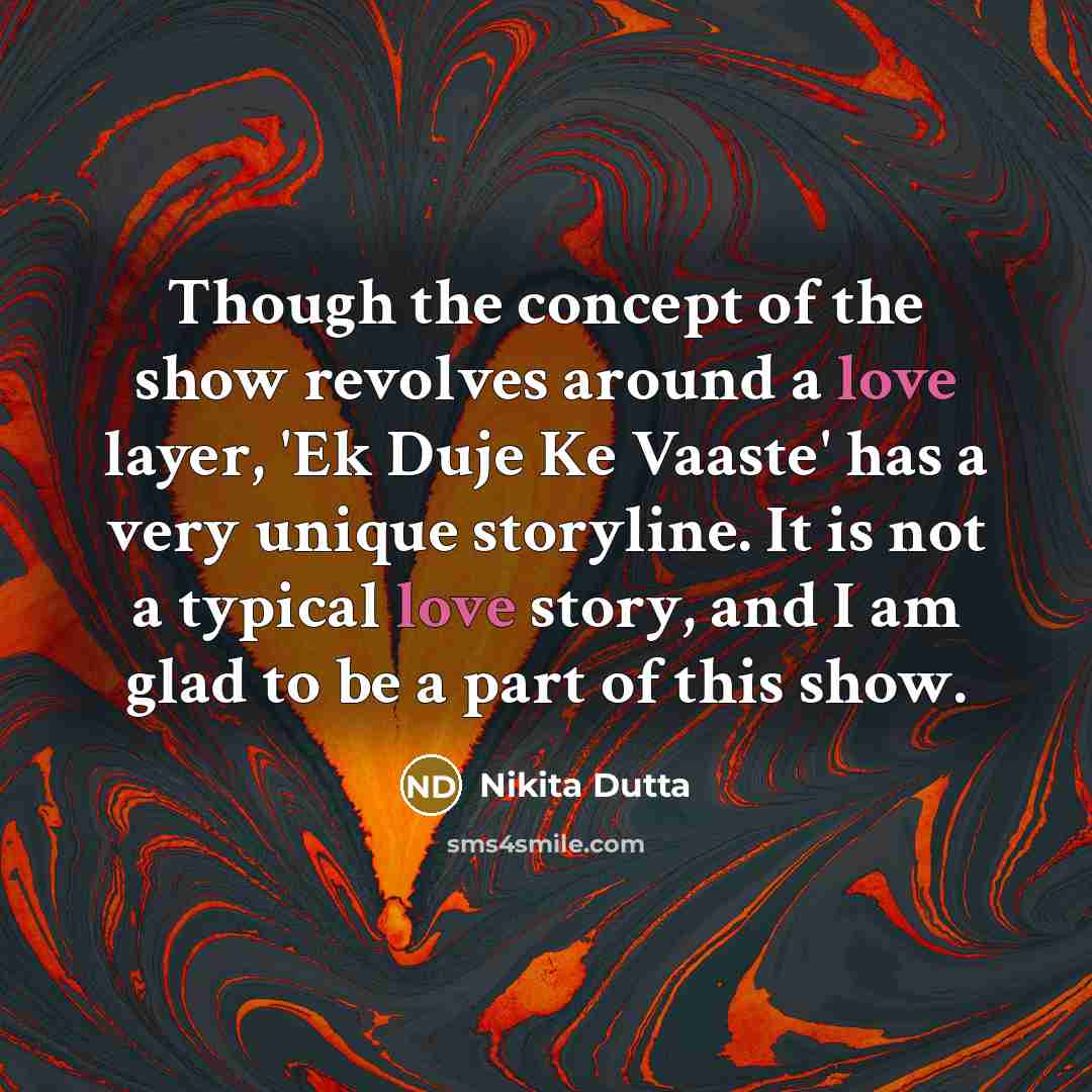 “Though the concept of the show revolves around a love…” quote by Nikita Dutta
