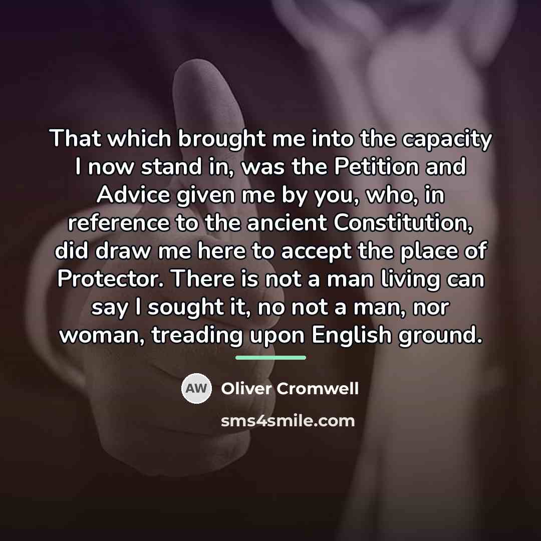 “That which brought me into the capacity I now stand…” quote by Oliver Cromwell