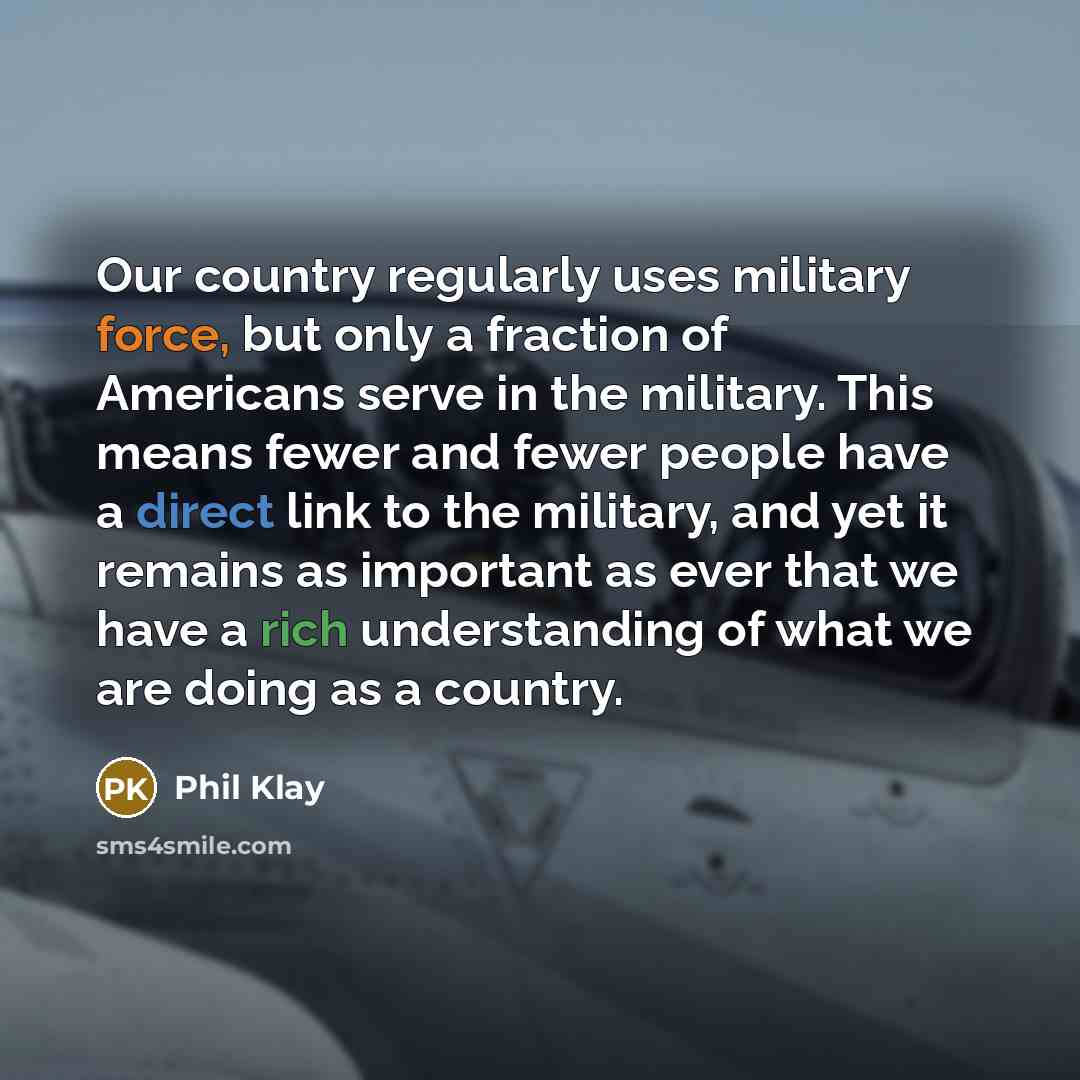 “Our country regularly uses military force, but only a fraction…” quote by Phil Klay
