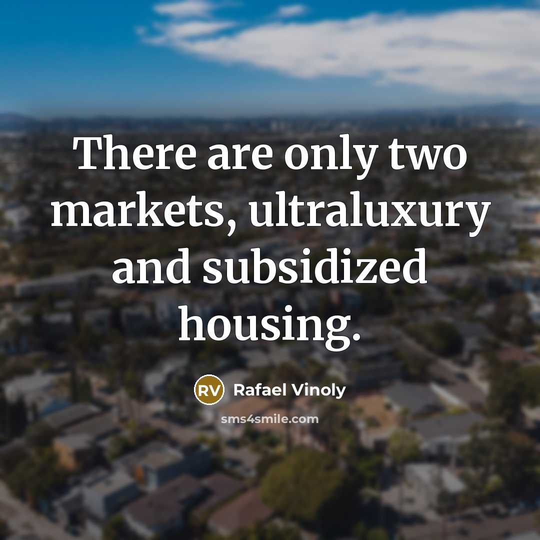 “There are only two markets, ultraluxury and subsidized housing.…” quote by Rafael Vinoly