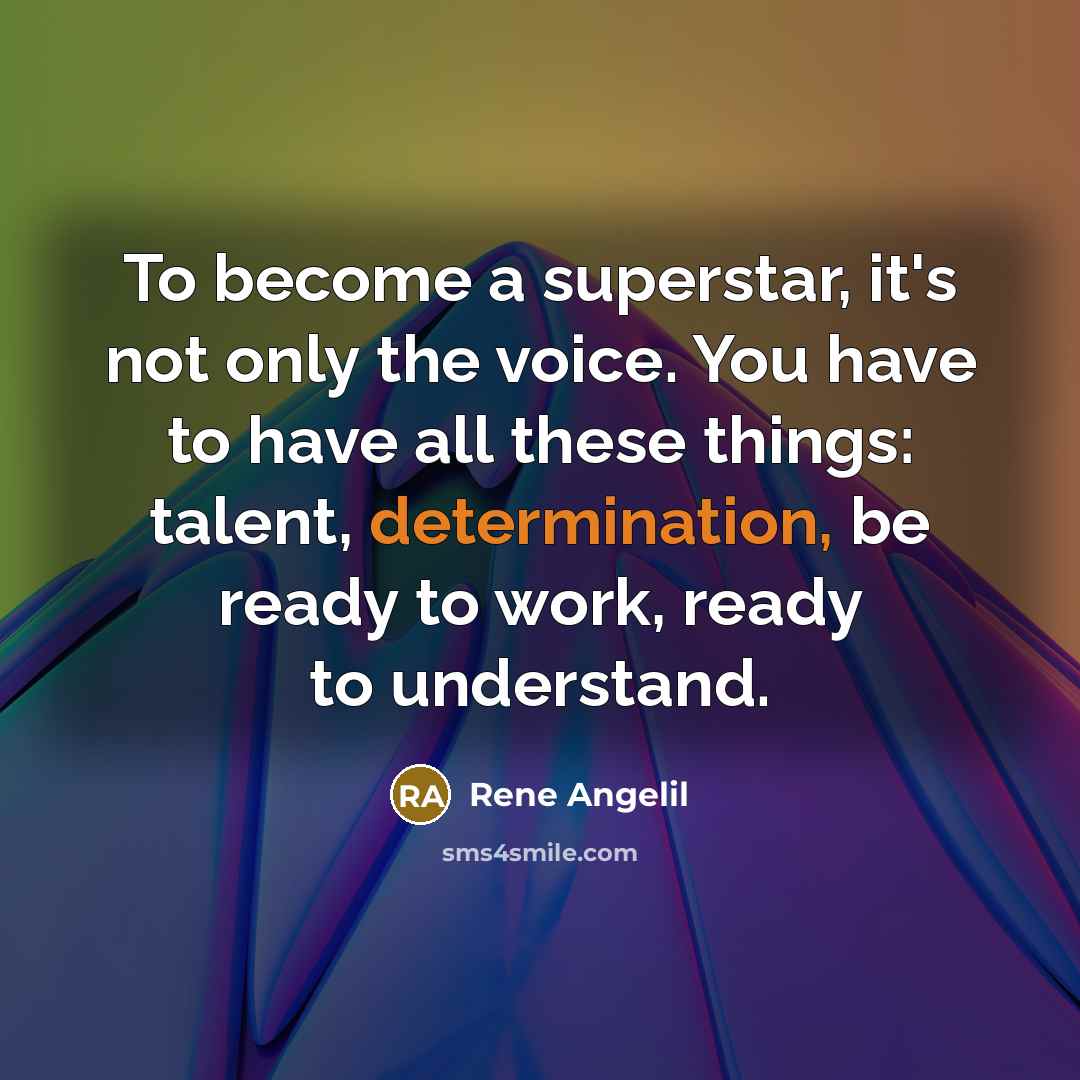 “To become a superstar, it's not only the voice. You…” quote by Rene Angelil