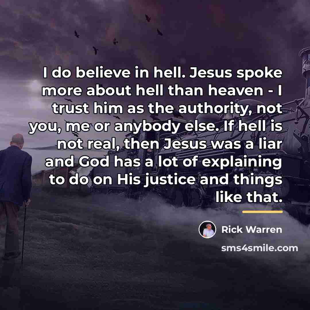 “I do believe in hell. Jesus spoke more about hell…” quote by Rick Warren