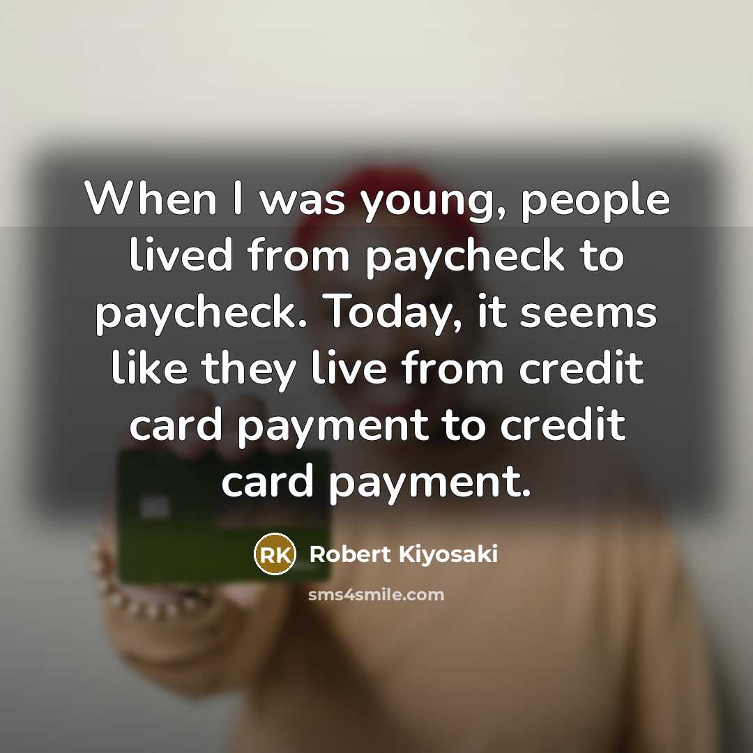 “When I was young, people lived from paycheck to paycheck.…” quote by Robert Kiyosaki