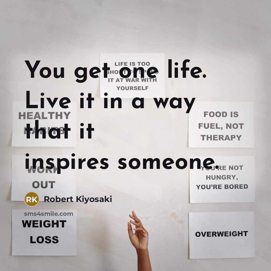 “You get one life. Live it in a way that…” quote by Robert Kiyosaki