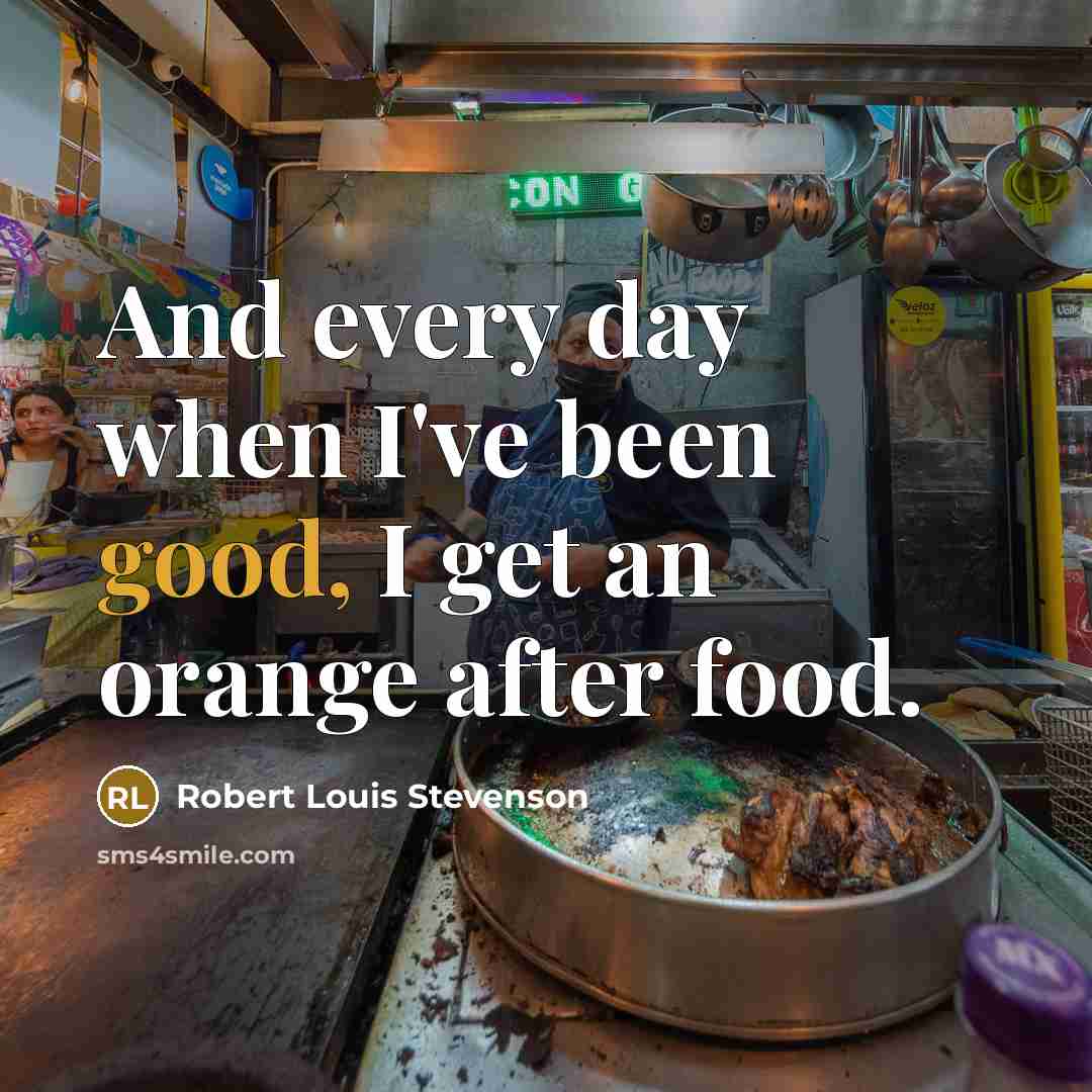 “And every day when I've been good, I get an…” quote by Robert Louis Stevenson