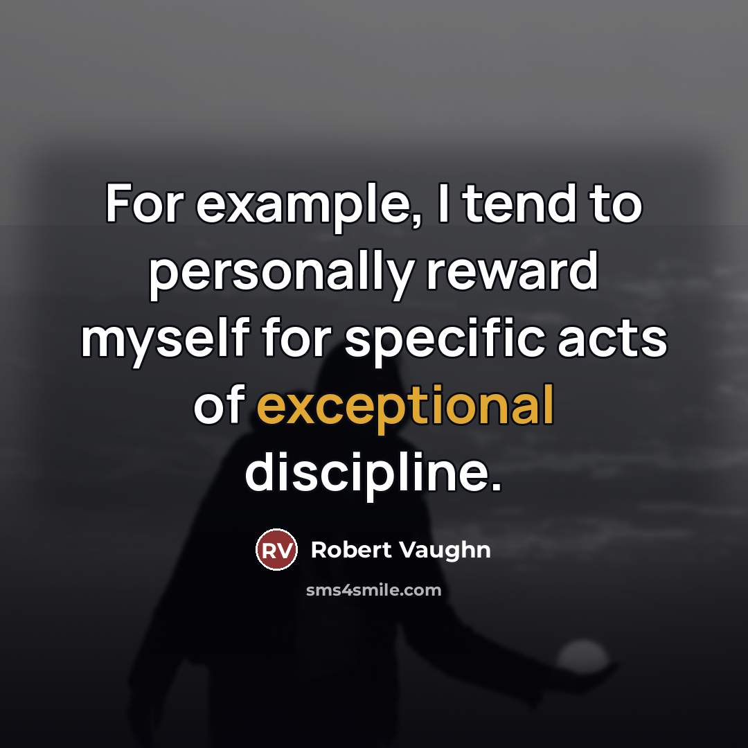 “For example, I tend to personally reward myself for specific…” quote by Robert Vaughn