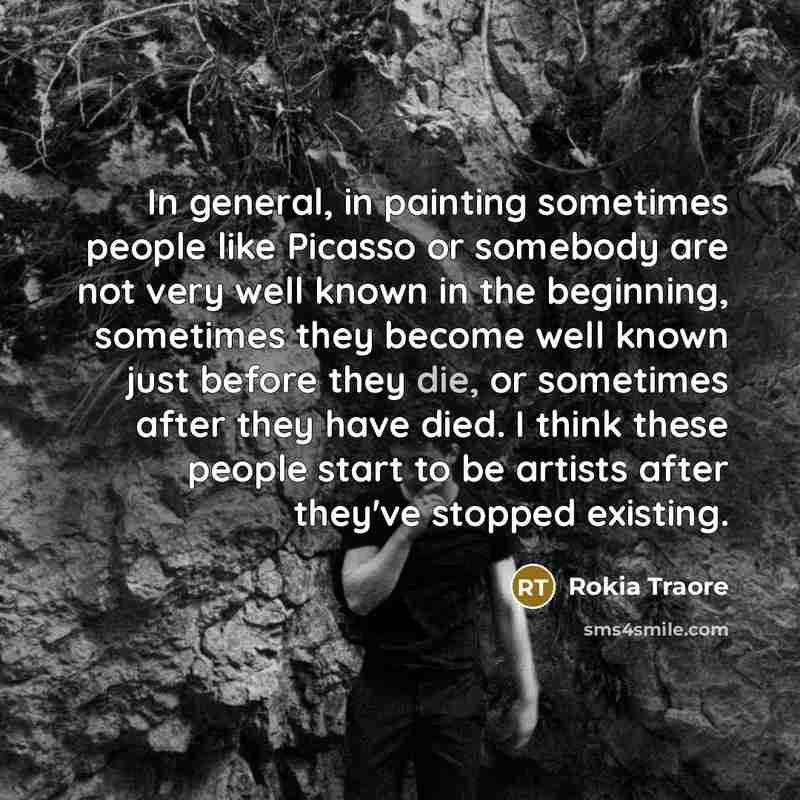 “In general, in painting sometimes people like Picasso or somebody…” quote by Rokia Traore