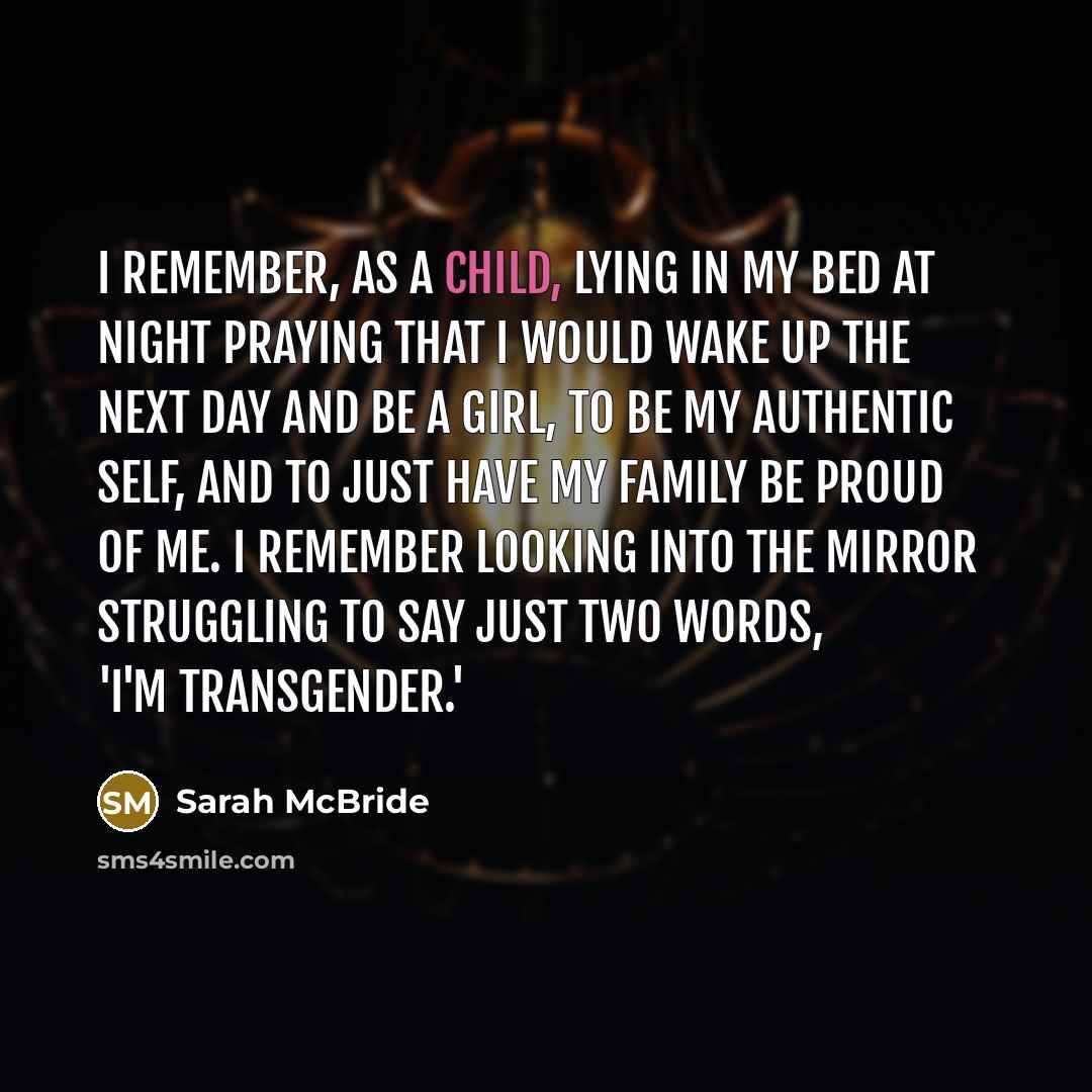 “I remember, as a child, lying in my bed at…” quote by Sarah McBride