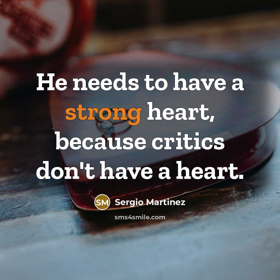 “He needs to have a strong heart, because critics don't…” quote by Sergio Martinez