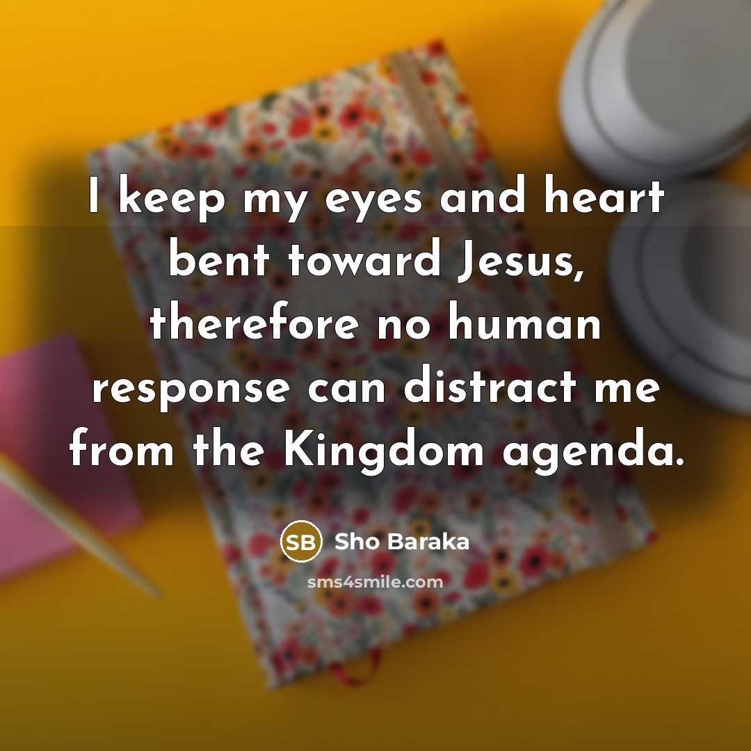 “I keep my eyes and heart bent toward Jesus, therefore…” quote by Sho Baraka
