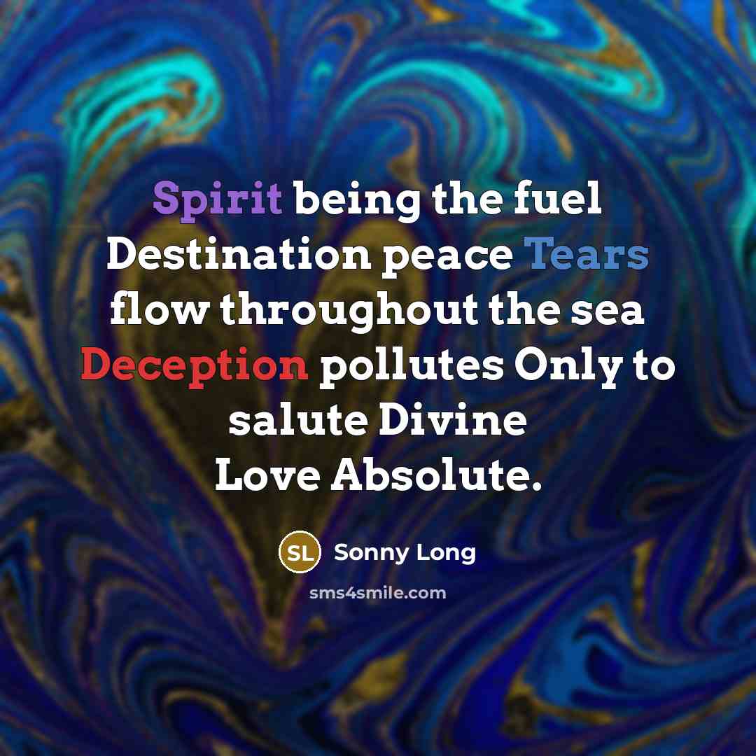“Spirit being the fuel Destination peace Tears flow throughout the…” quote by Sonny Long