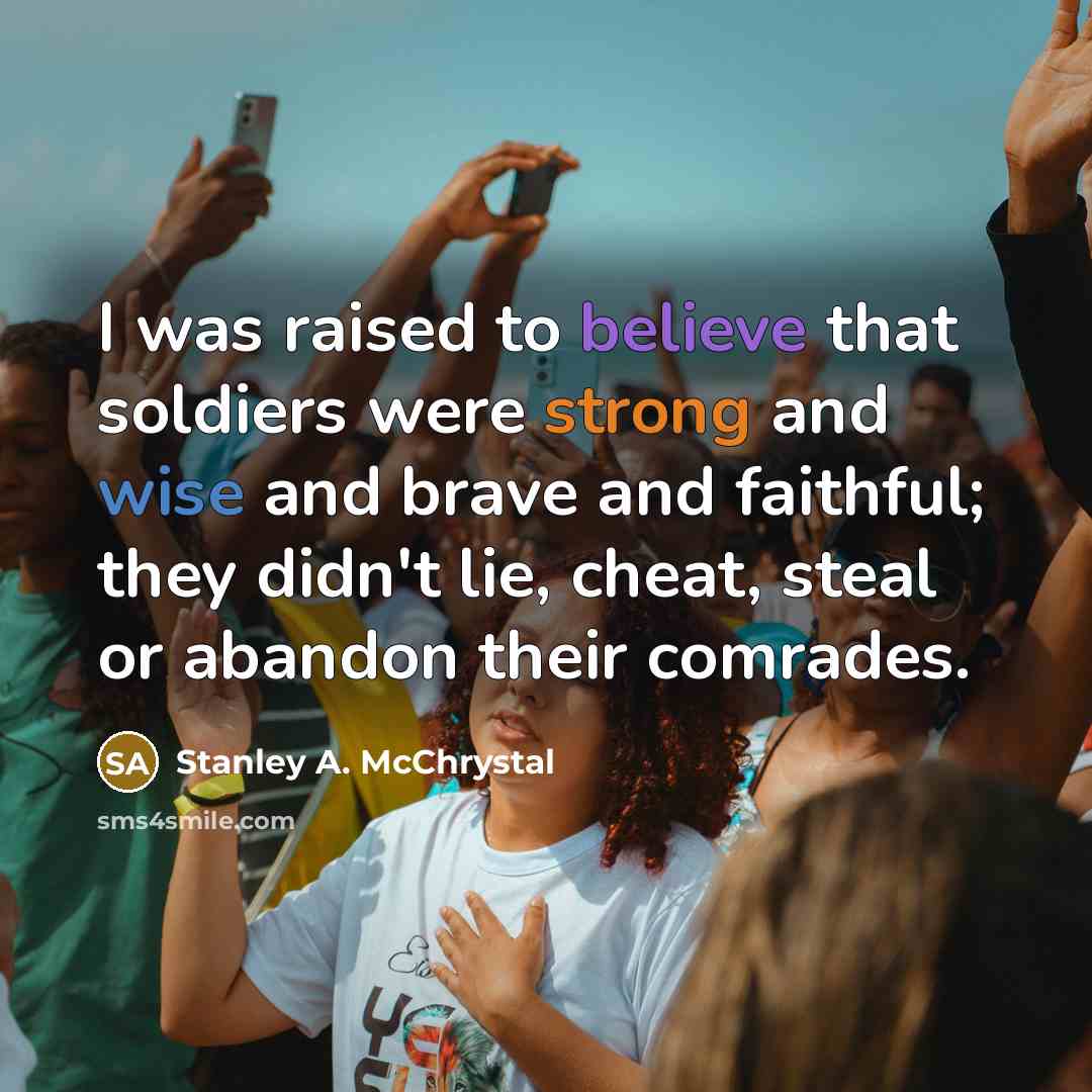 “I was raised to believe that soldiers were strong and…” quote by Stanley A. McChrystal