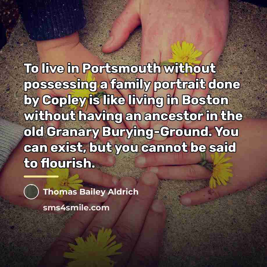 “To live in Portsmouth without possessing a family portrait done…” quote by Thomas Bailey Aldrich