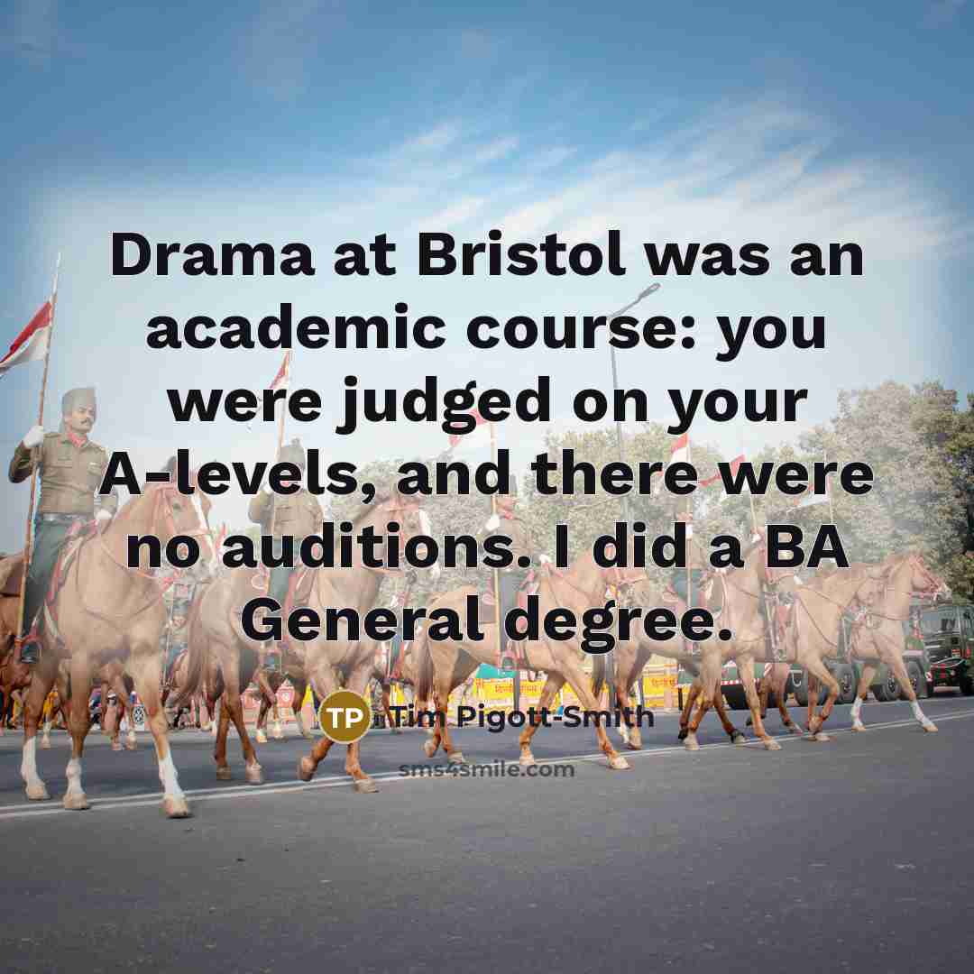“Drama at Bristol was an academic course: you were judged…” quote by Tim Pigott-Smith