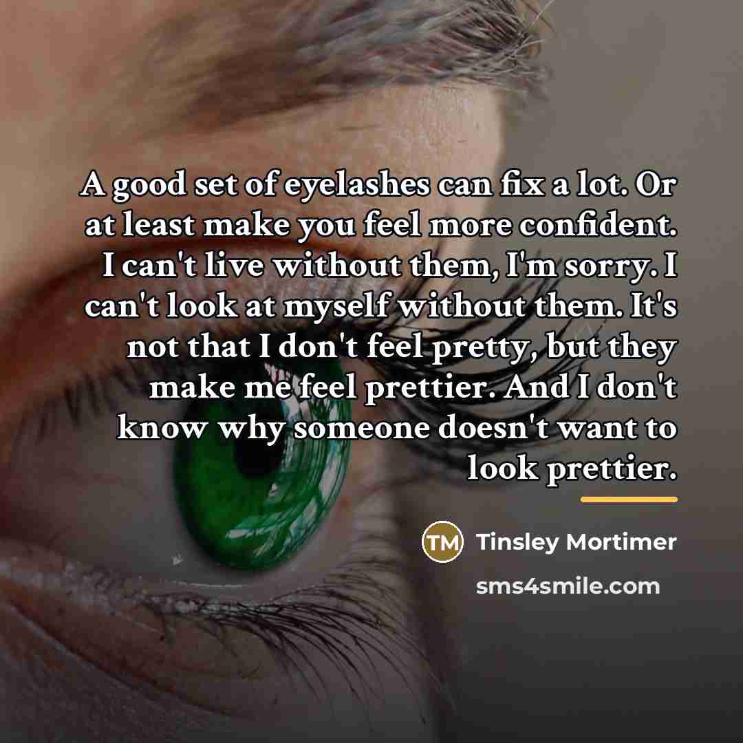 “A good set of eyelashes can fix a lot. Or…” quote by Tinsley Mortimer