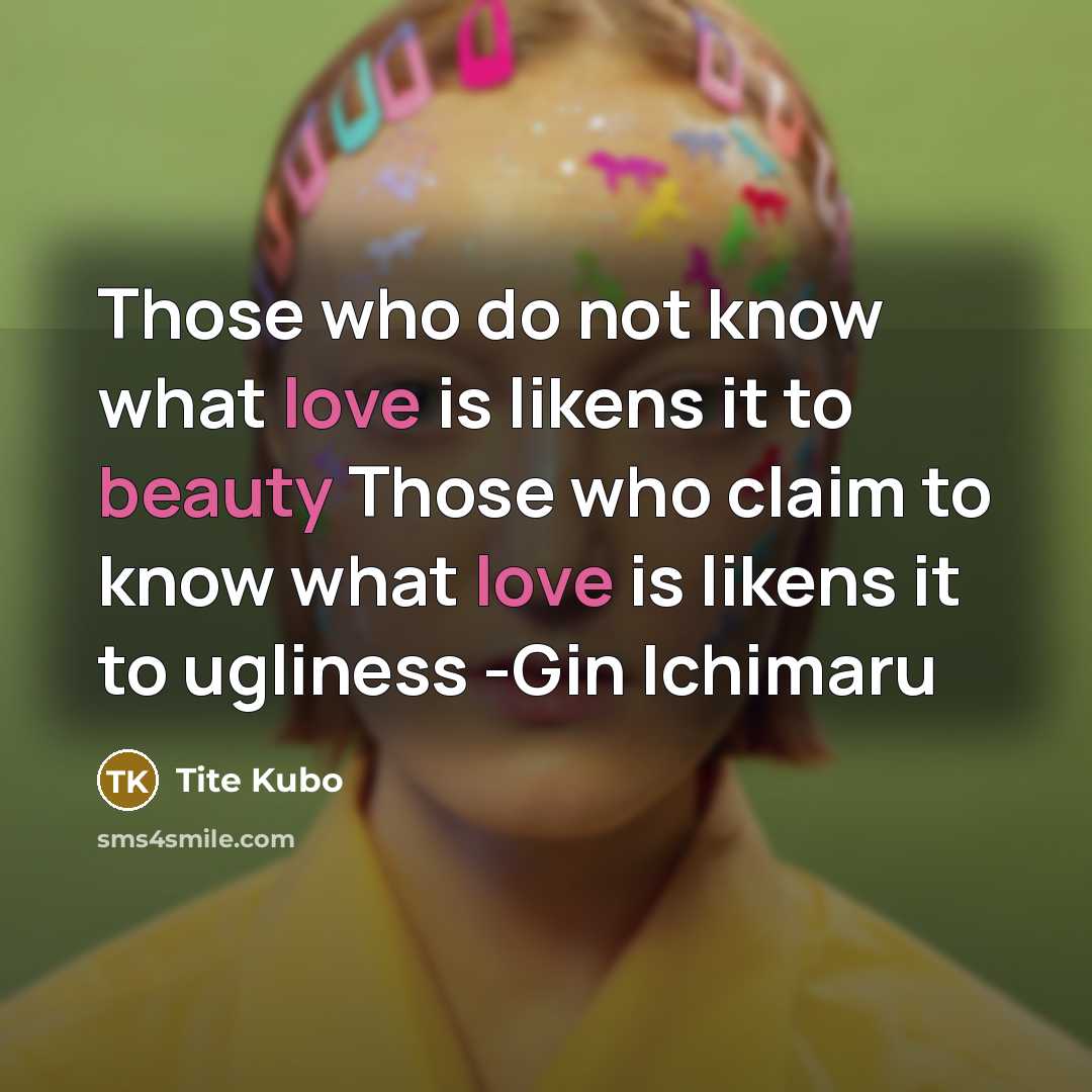 “Those who do not know what love is likens it…” quote by Tite Kubo
