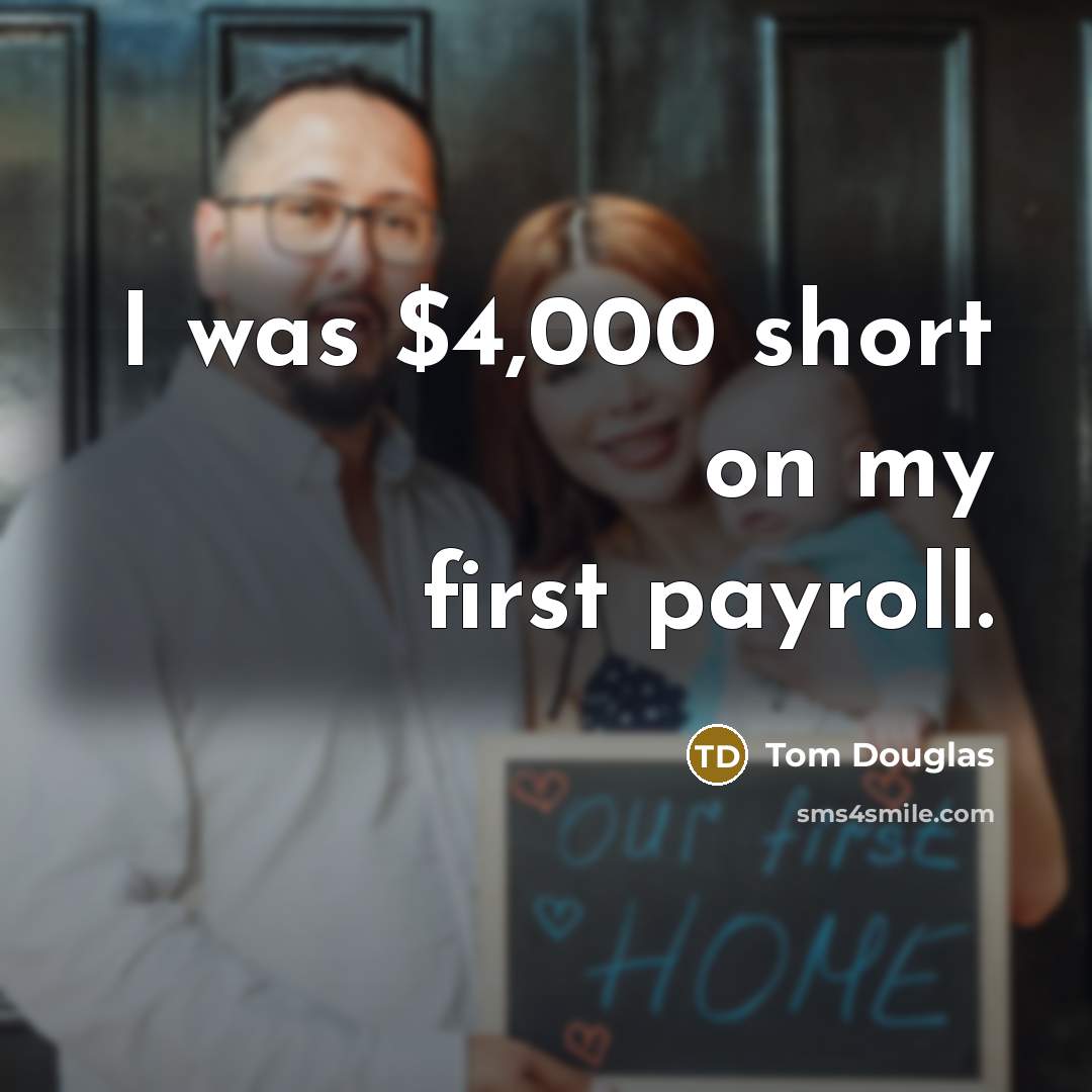 “I was $4,000 short on my first payroll.…” quote by Tom Douglas