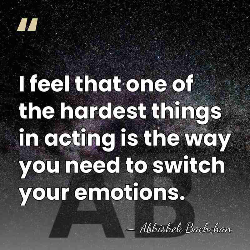 I feel that one of the hardest things in acting is the&hellip; - Abhishek Bachchan