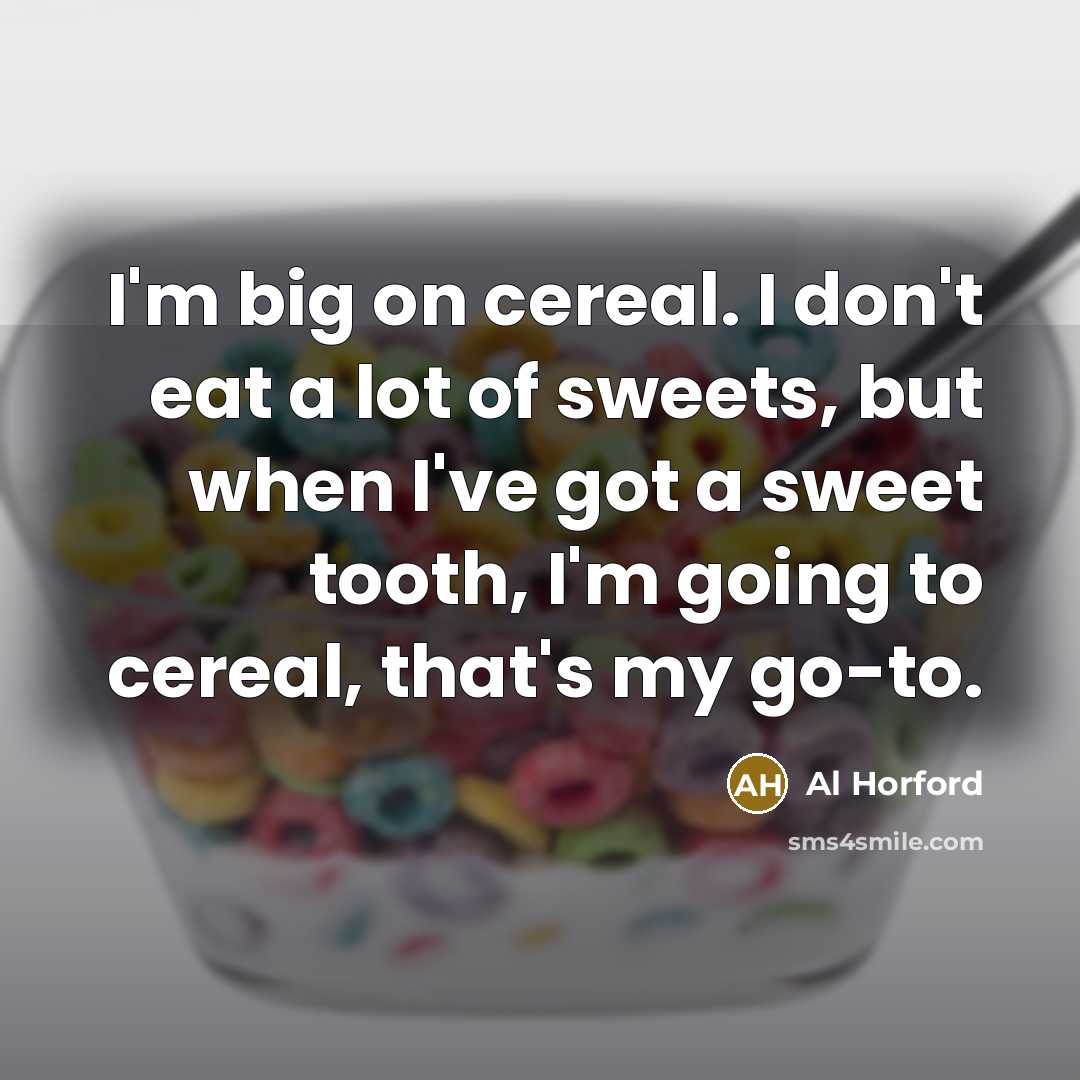 “I'm big on cereal. I don't eat a lot of…” quote by Al Horford