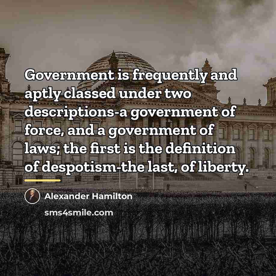 “Government is frequently and aptly classed under two descriptions-a government…” quote by Alexander Hamilton