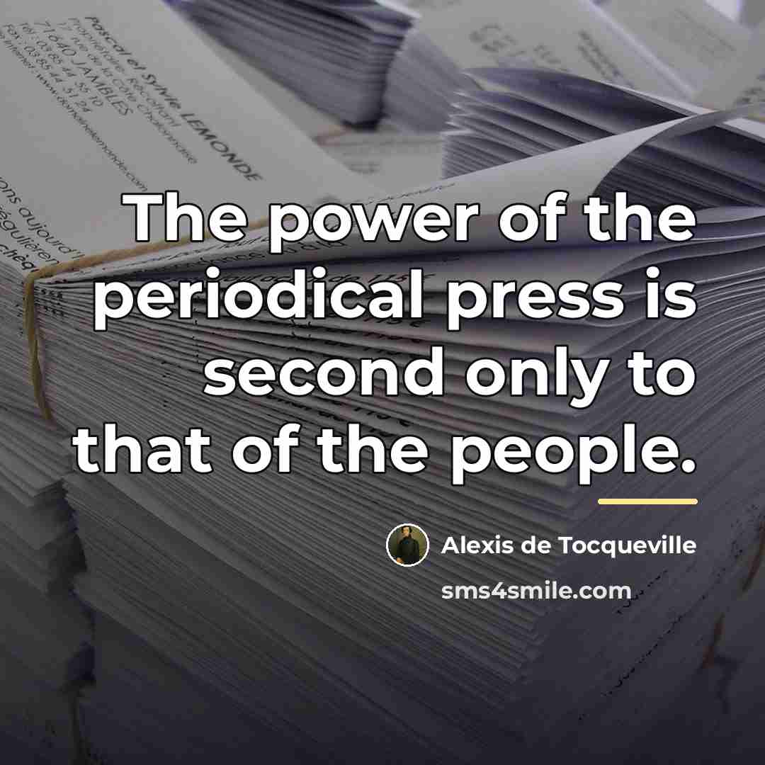 “The power of the periodical press is second only to…” quote by Alexis de Tocqueville