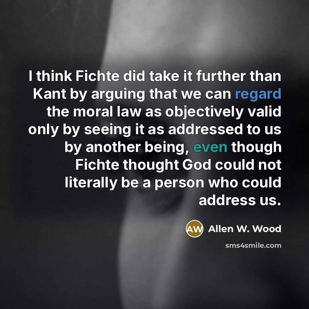 “I think Fichte did take it further than Kant by…” quote by Allen W. Wood