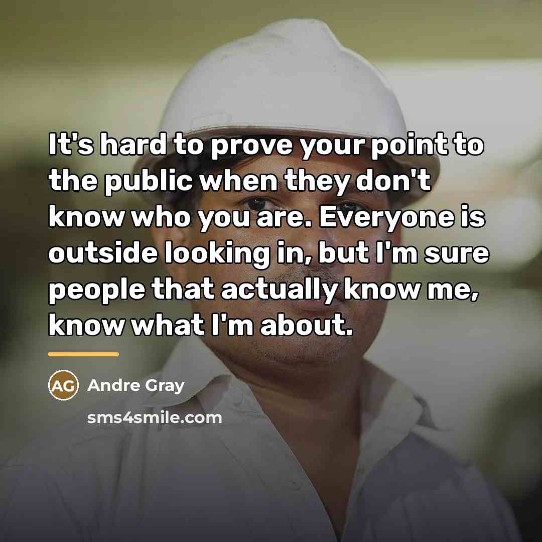 “It's hard to prove your point to the public when…” quote by Andre Gray