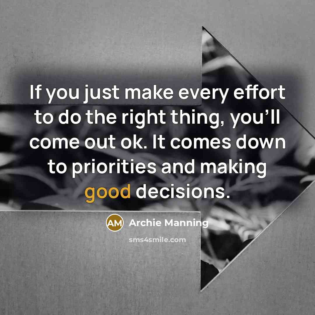 “If you just make every effort to do the right…” quote by Archie Manning