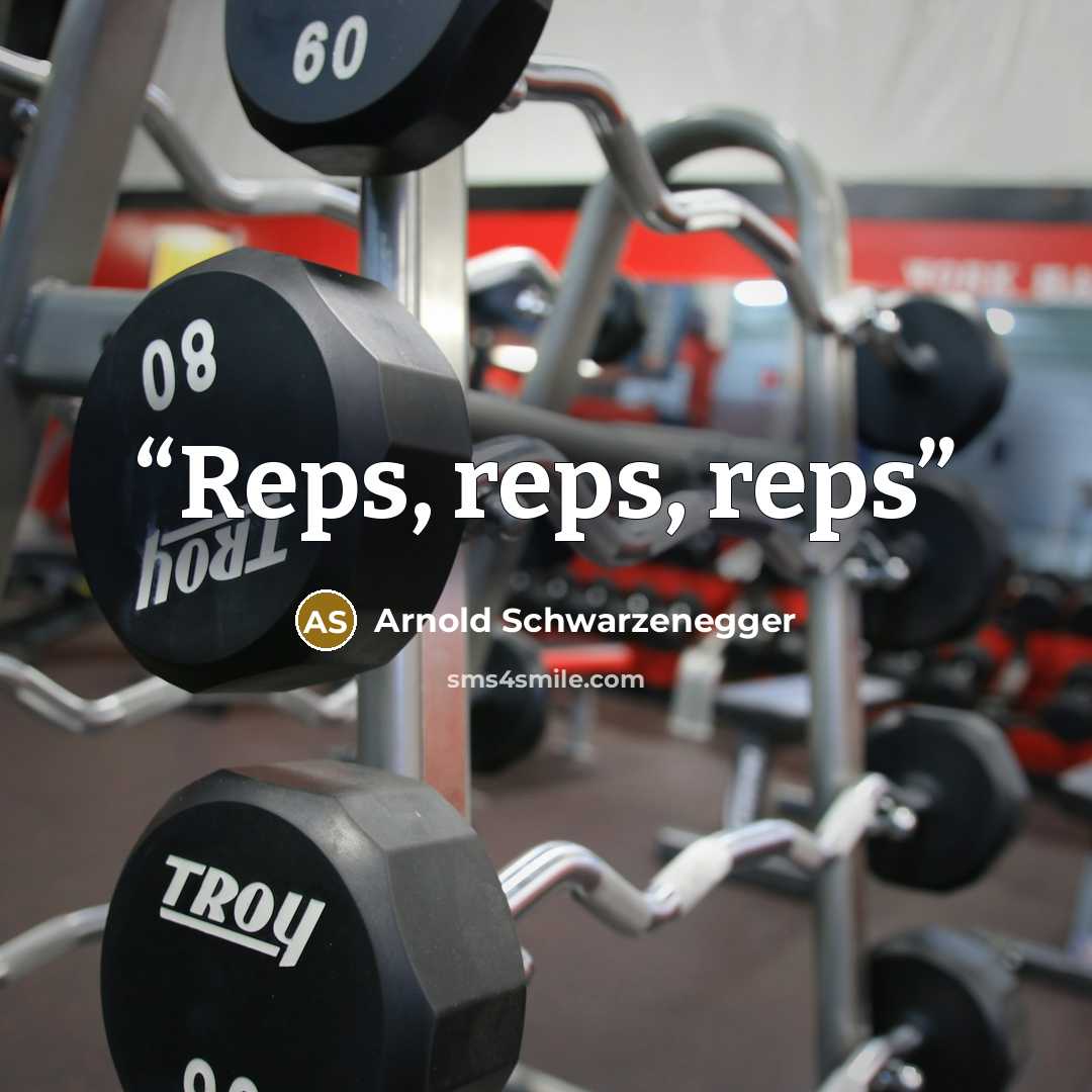 “Reps, reps, reps” quote by Arnold Schwarzenegger