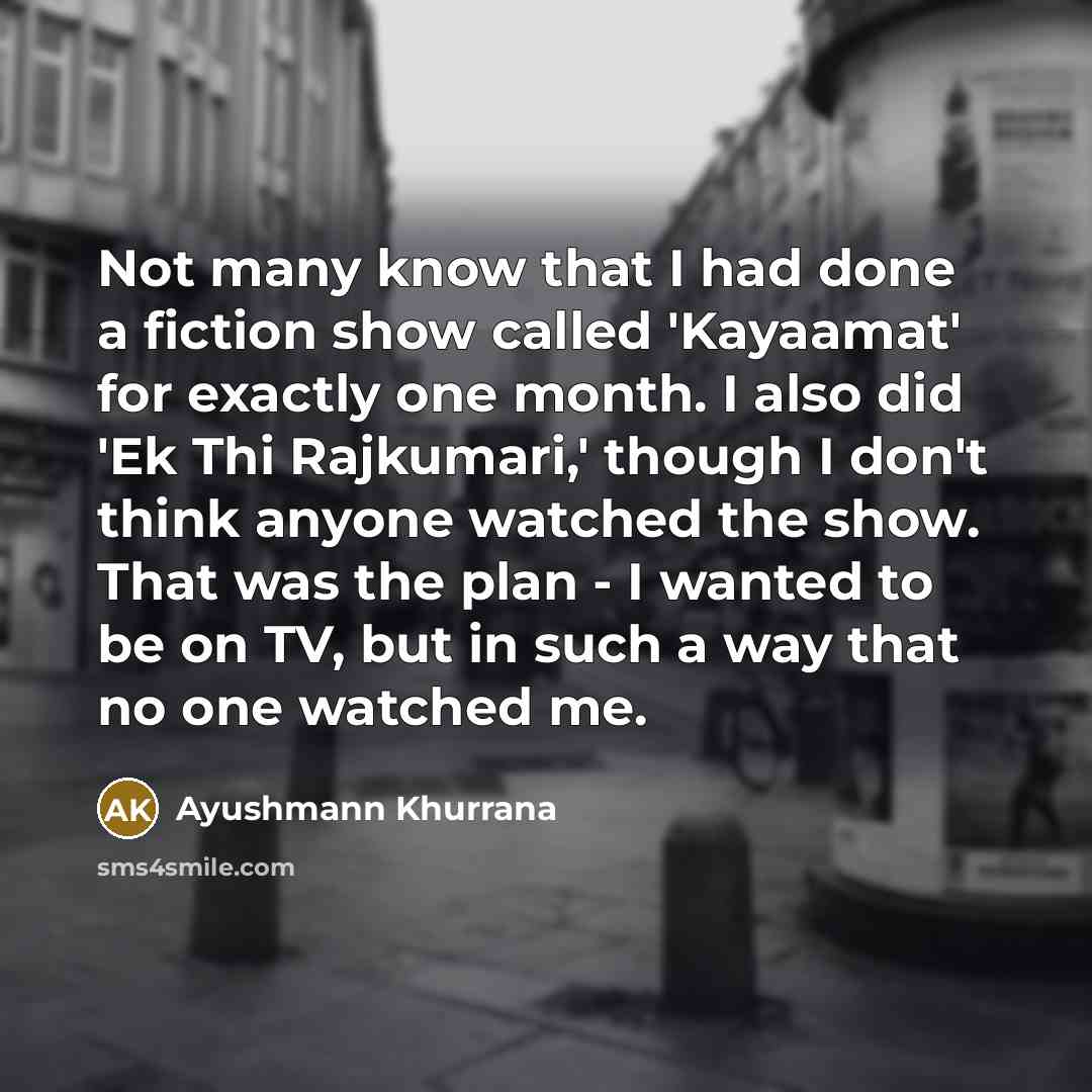 “Not many know that I had done a fiction show…” quote by Ayushmann Khurrana
