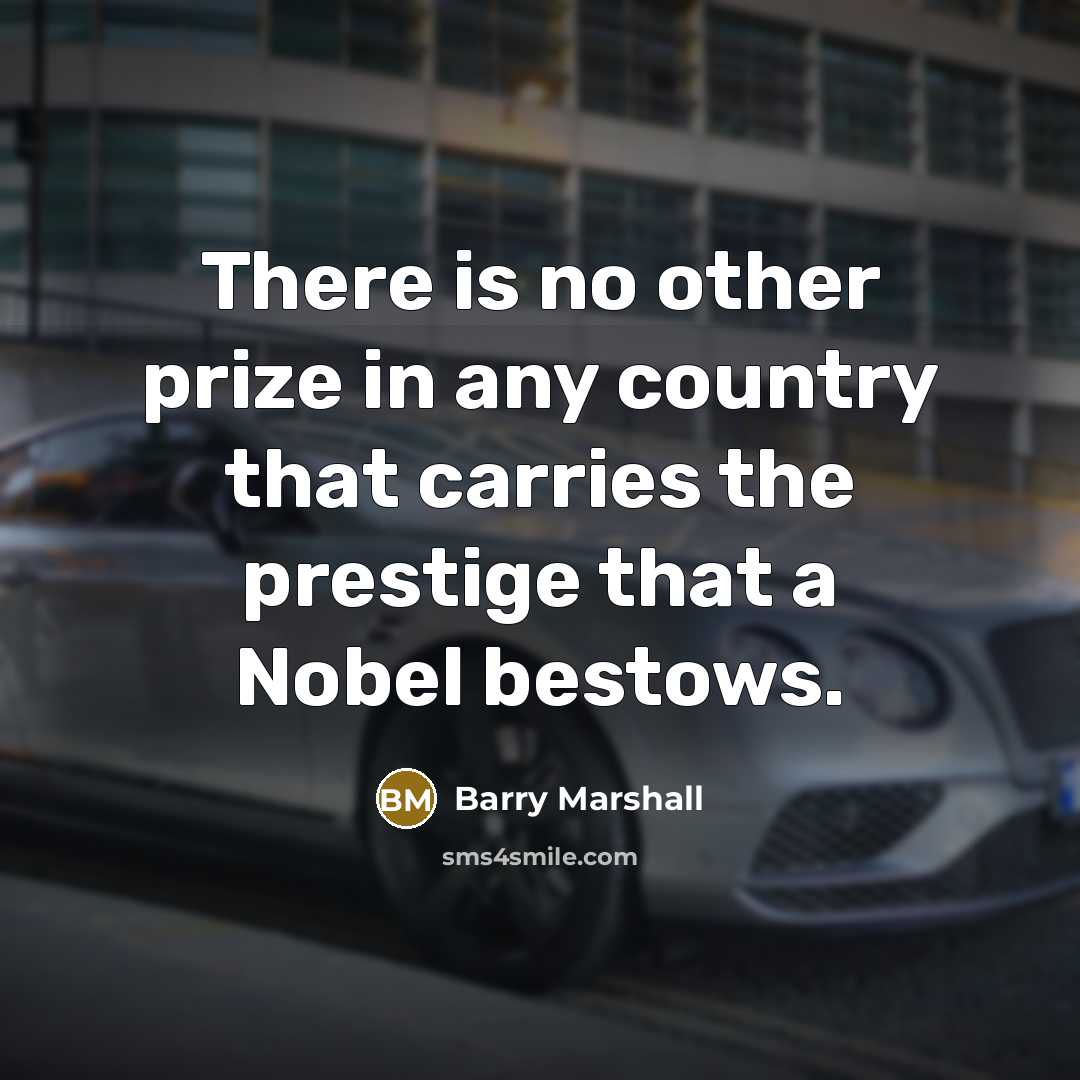 “There is no other prize in any country that carries…” quote by Barry Marshall
