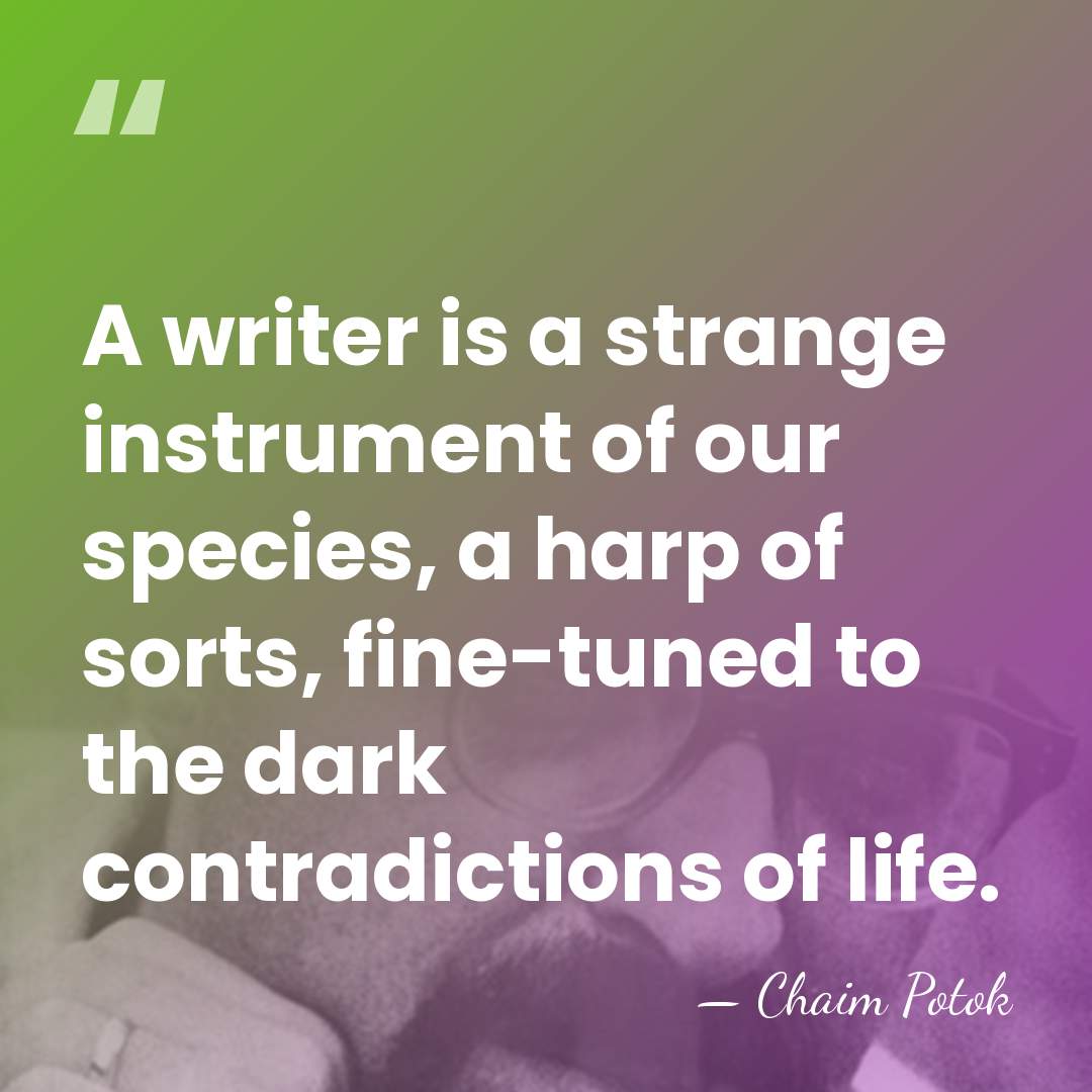 A writer is a strange instrument of our species, a harp of&hellip; - Chaim Potok