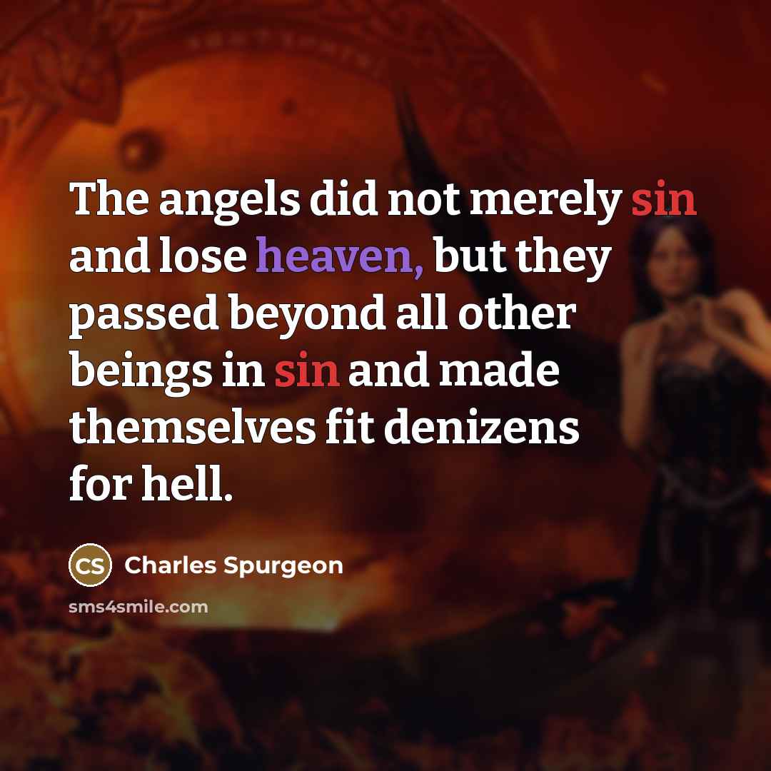 “The angels did not merely sin and lose heaven, but…” quote by Charles Spurgeon