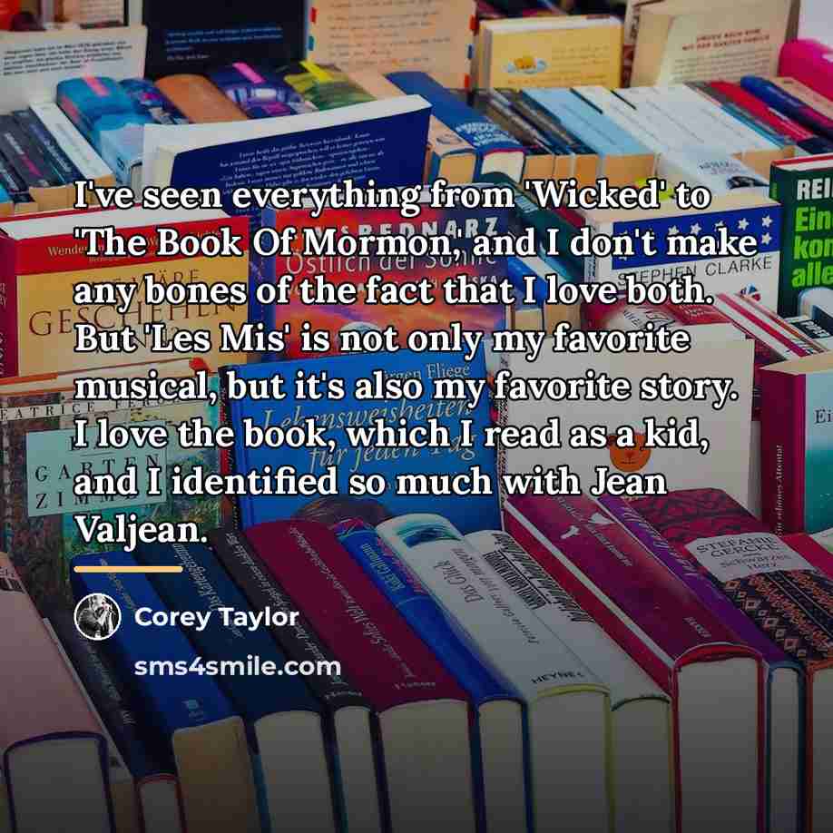 “I've seen everything from 'Wicked' to 'The Book Of Mormon,'…” quote by Corey Taylor