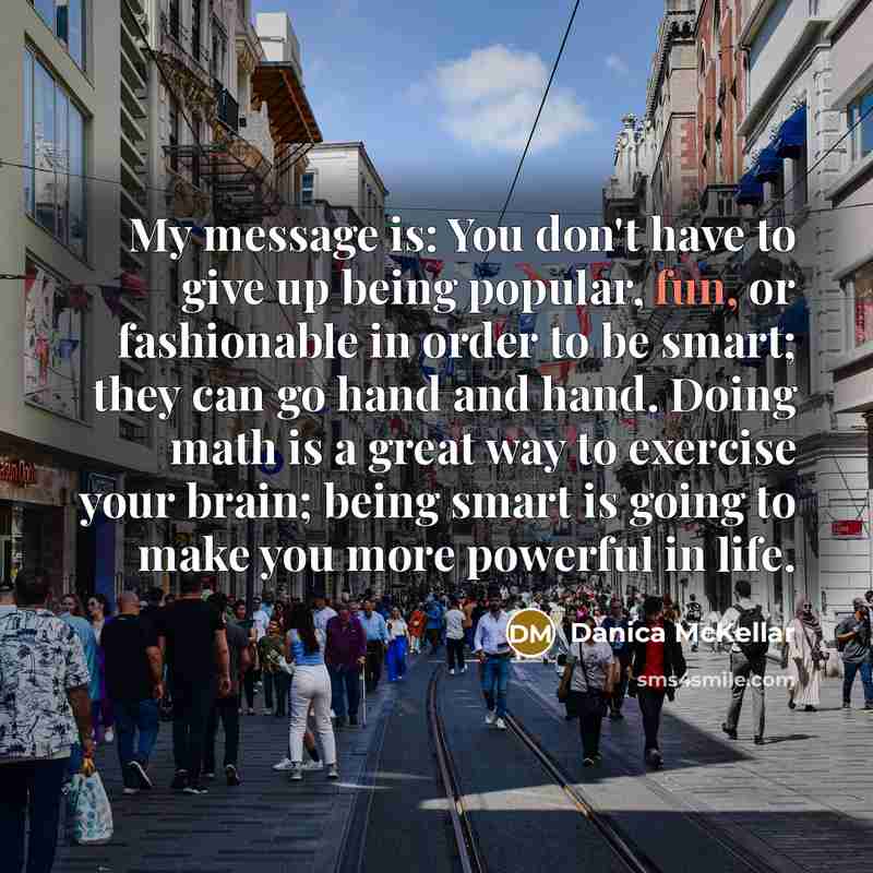 “My message is: You don't have to give up being…” quote by Danica McKellar